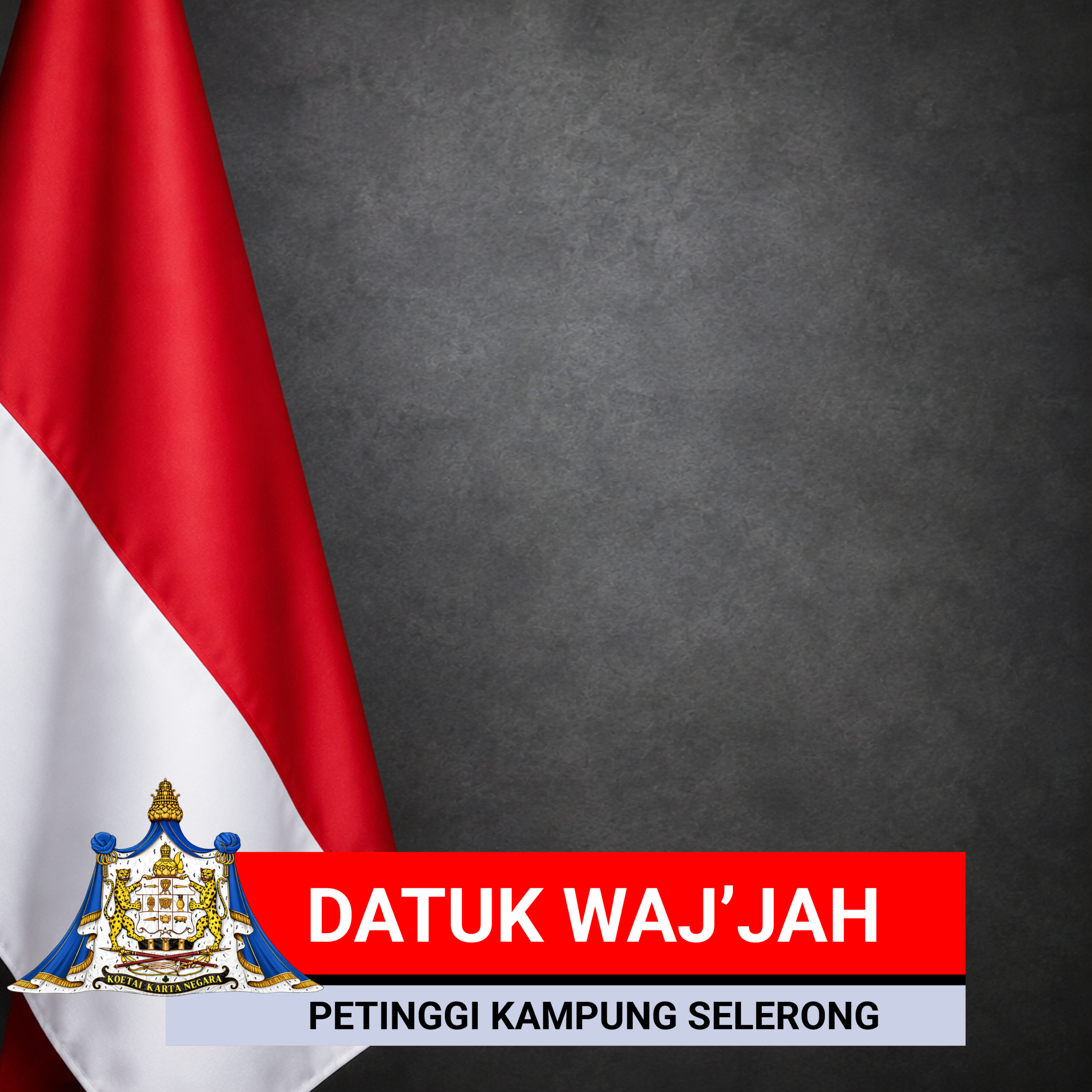 PETINGGI KAMPUNG SELERONG – DATUK WAJ’JAH